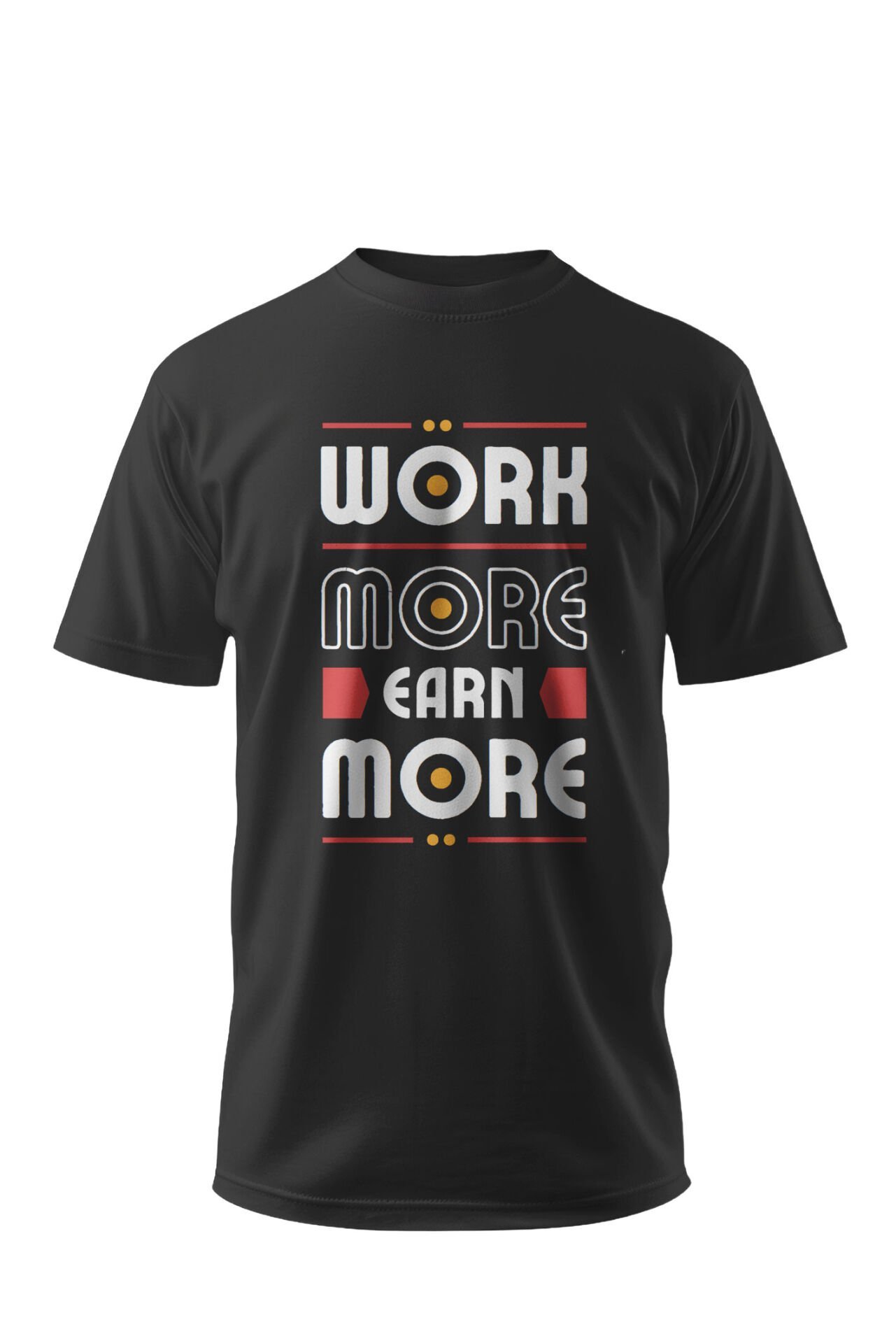 Work More Earn More Yazılı Tasarım Basic Tişört